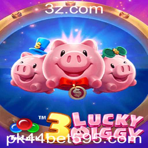 Descubra o Fascinante Mundo de 3LUCKYPIGGY com PK44 Bet